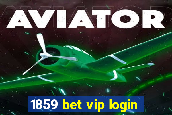 1859 bet vip login