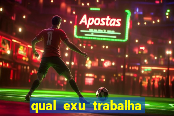 qual exu trabalha com a pomba gira rosa vermelha