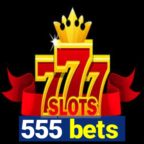 555 bets