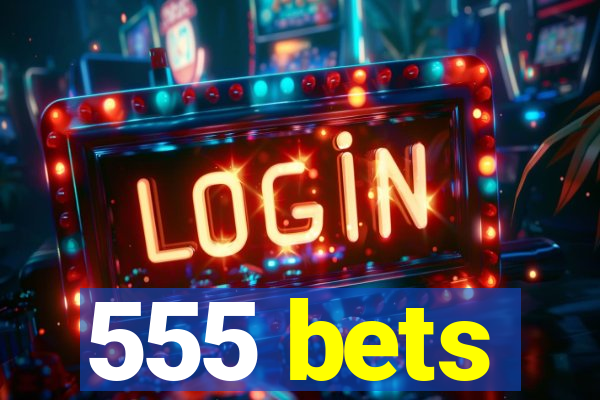 555 bets