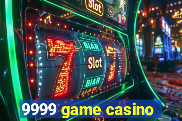 9999 game casino