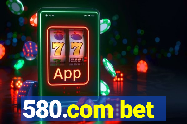 580.com bet