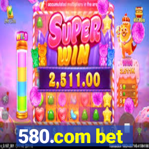 580.com bet