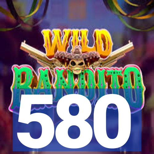 580