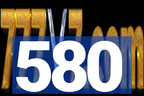 580