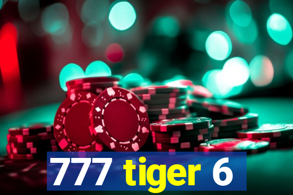 777 tiger 6