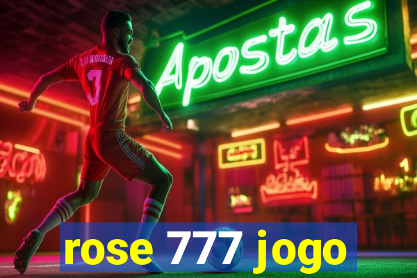 rose 777 jogo
