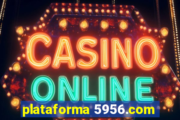 plataforma 5956.com