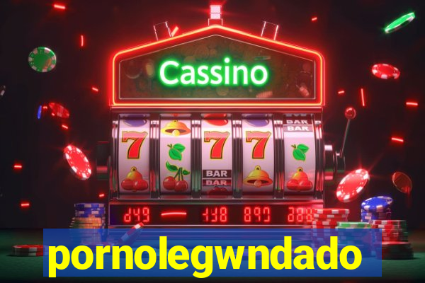 pornolegwndado