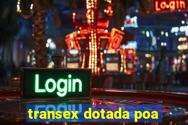 transex dotada poa