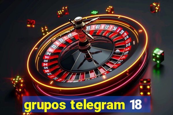 grupos telegram 18