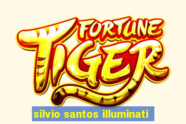 silvio santos illuminati