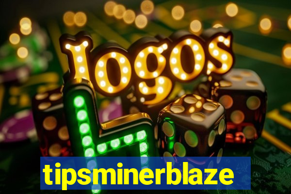 tipsminerblaze