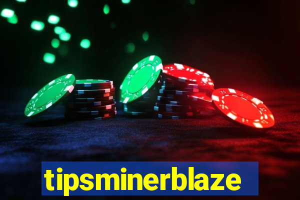 tipsminerblaze