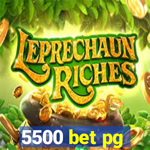 5500 bet pg