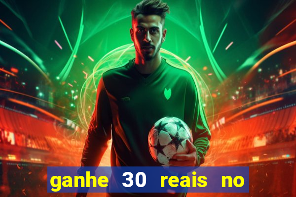 ganhe 30 reais no cadastro cassino