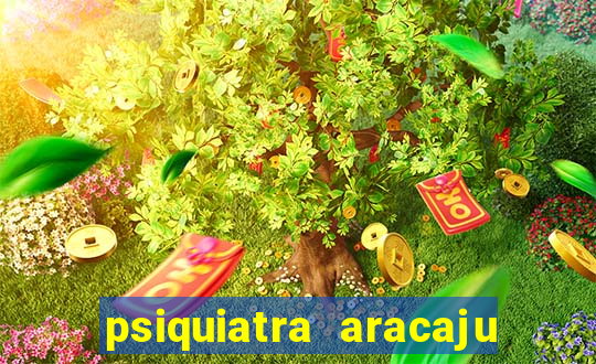 psiquiatra aracaju rua bahia