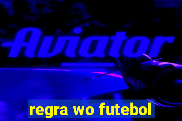 regra wo futebol