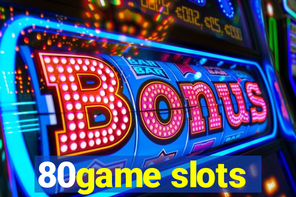 80game slots