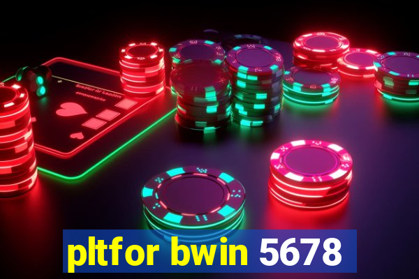 pltfor bwin 5678