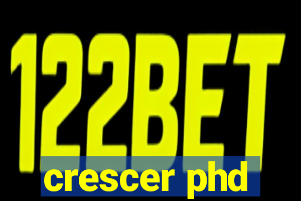 crescer phd