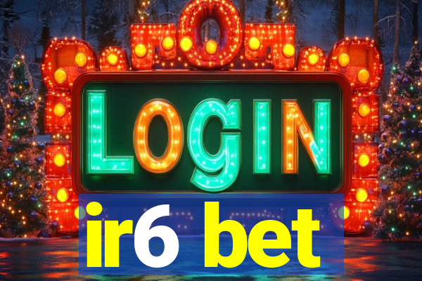 ir6 bet