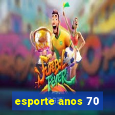esporte anos 70