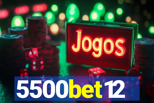5500bet12