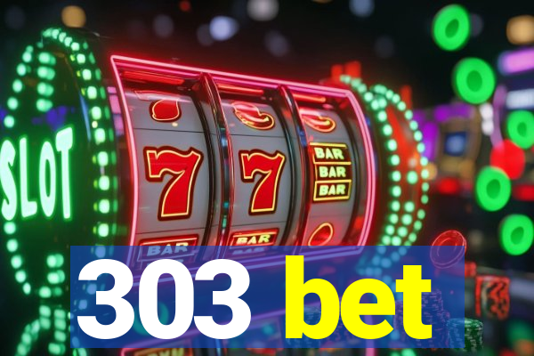 303 bet