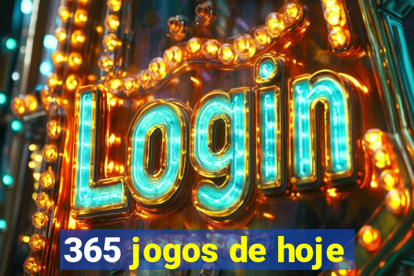 365 jogos de hoje