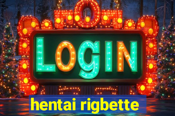 hentai rigbette