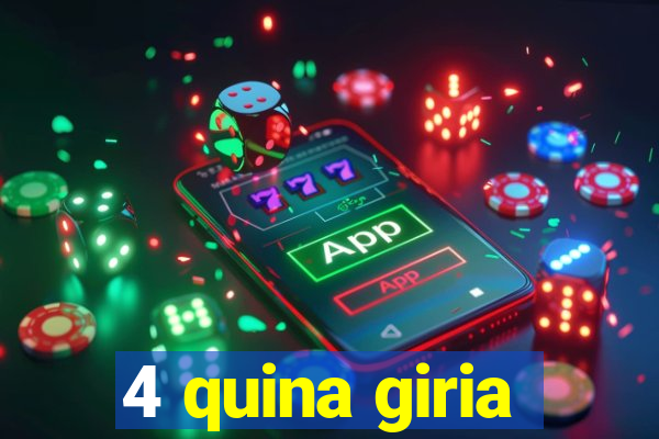 4 quina giria