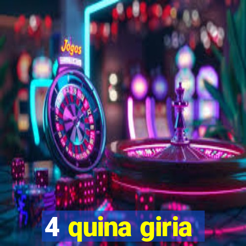 4 quina giria