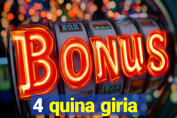 4 quina giria