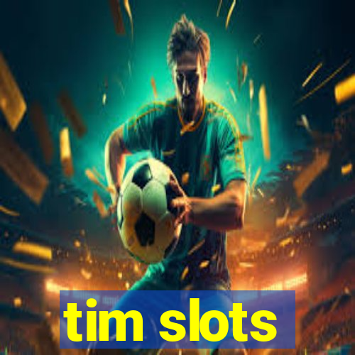 tim slots