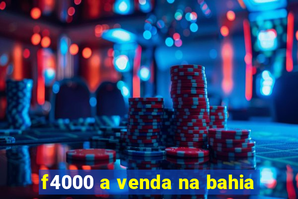 f4000 a venda na bahia