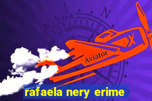 rafaela nery erime