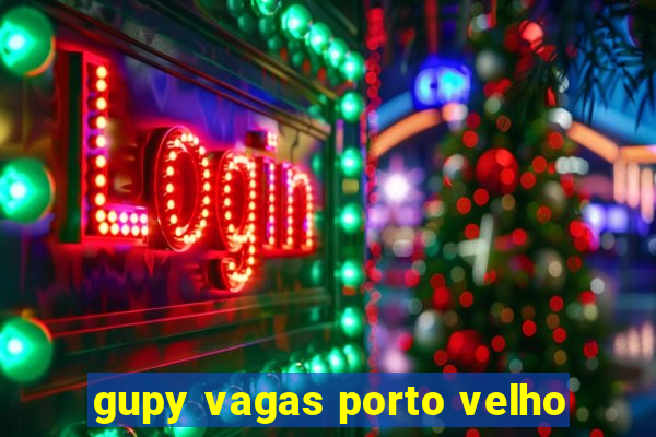 gupy vagas porto velho