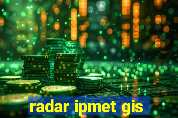 radar ipmet gis