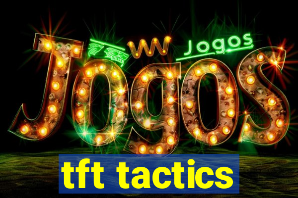 tft tactics