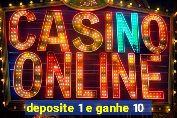 deposite 1 e ganhe 10