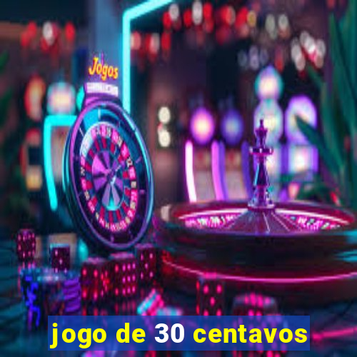 jogo de 30 centavos