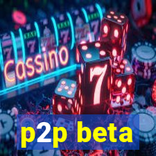 p2p beta