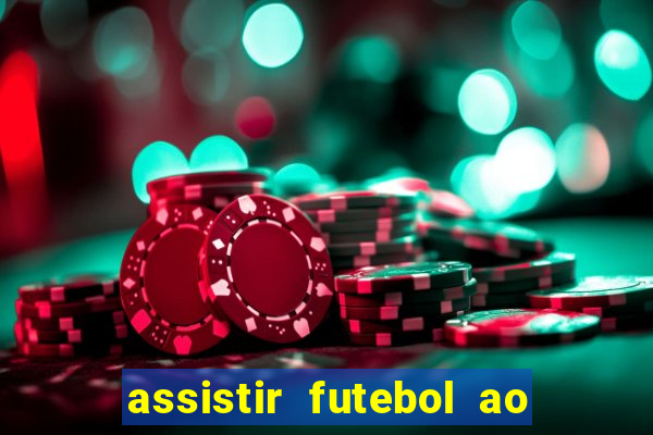assistir futebol ao vivo sem travar