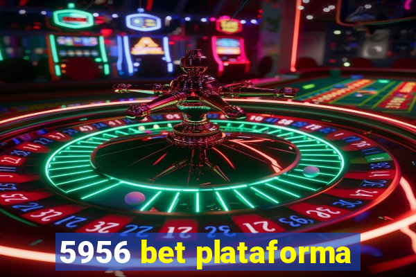 5956 bet plataforma