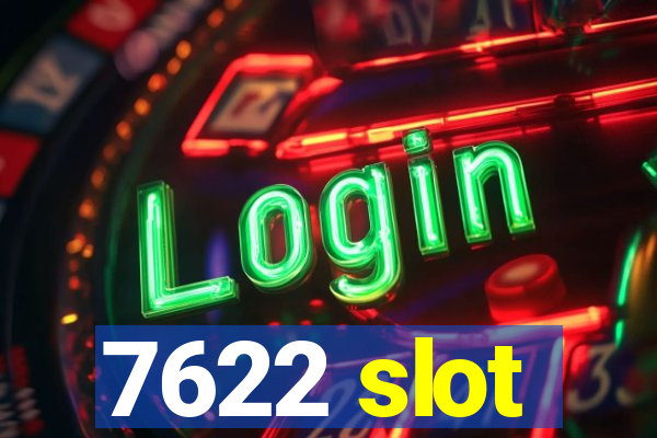 7622 slot