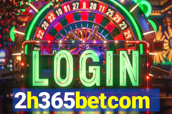2h365betcom