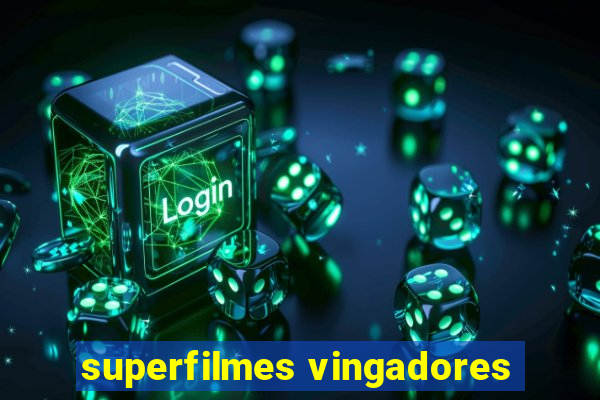 superfilmes vingadores
