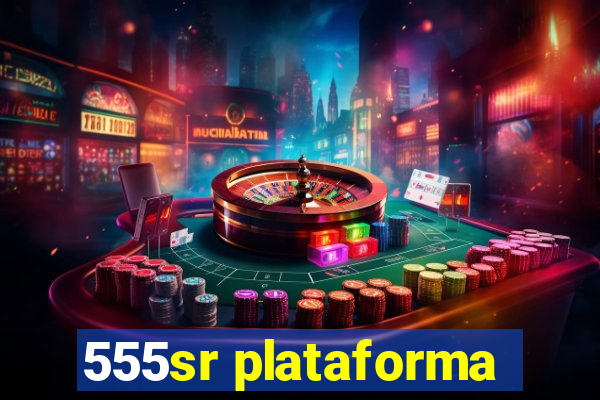 555sr plataforma