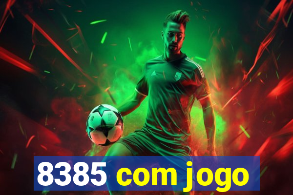 8385 com jogo